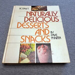 RODALE'S NATURALLY DELICIOUS DESSERT AND SNACKS BY Faye Martin 1978 COOKBOOK vtg